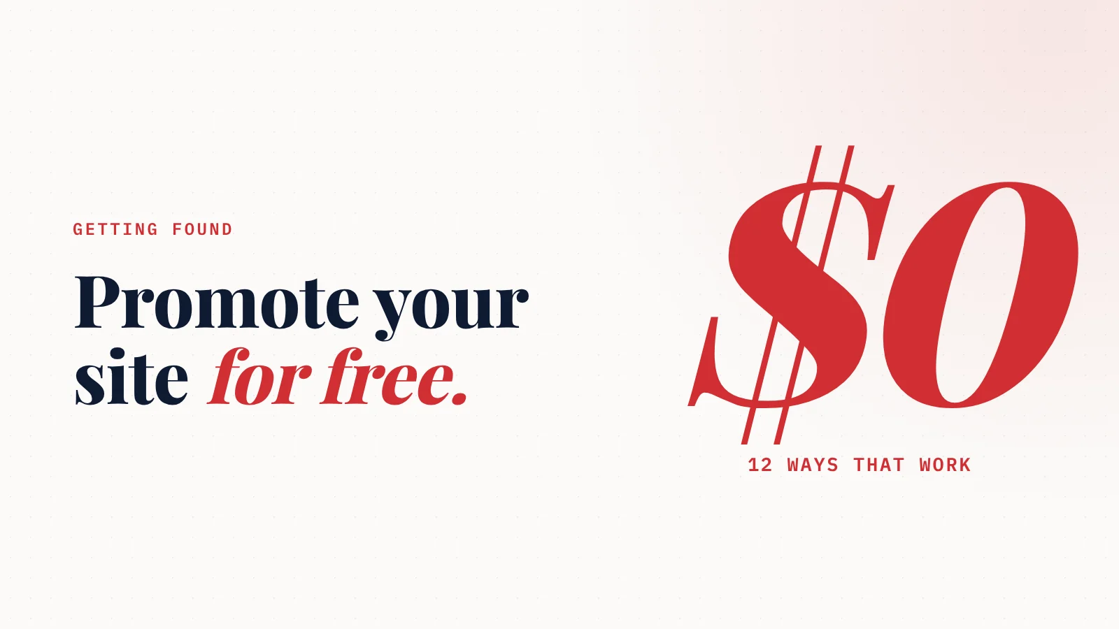 Cover: Getting found. Promote your site for free. $0 12 ways that work