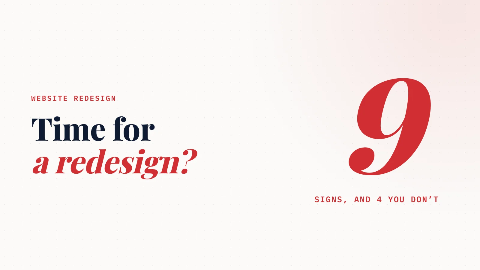Cover: Website redesign. Time for a redesign? 9 signs, and 4 you don’t