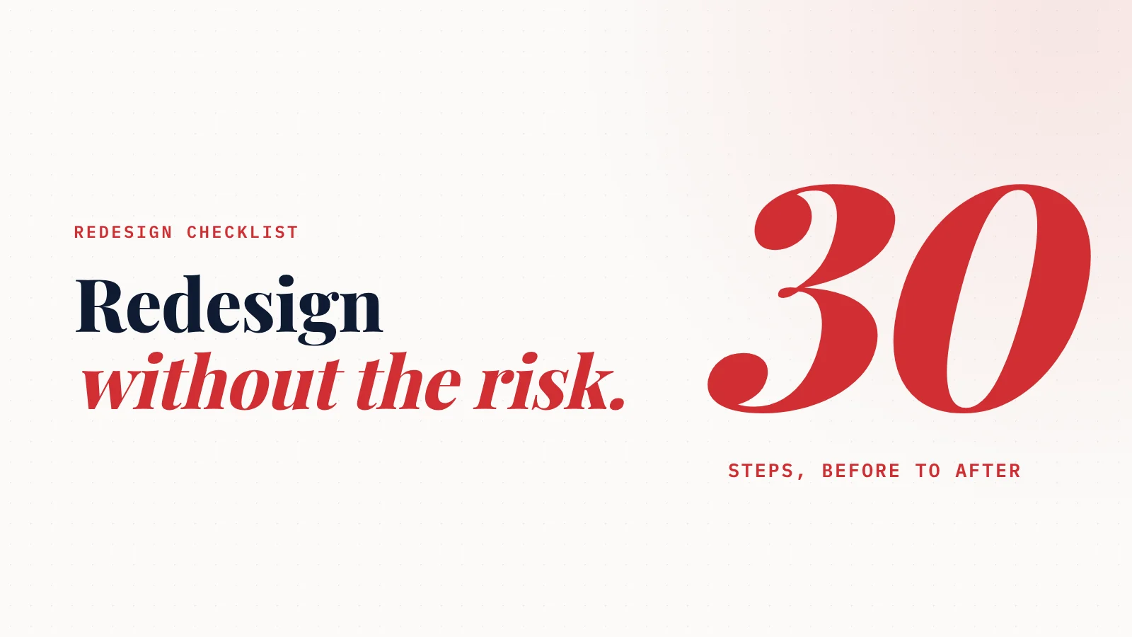 Cover: Redesign checklist. Redesign without the risk. 30 steps, before to after